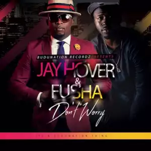 Jay Hover - Don’t Worry ft. Fusha